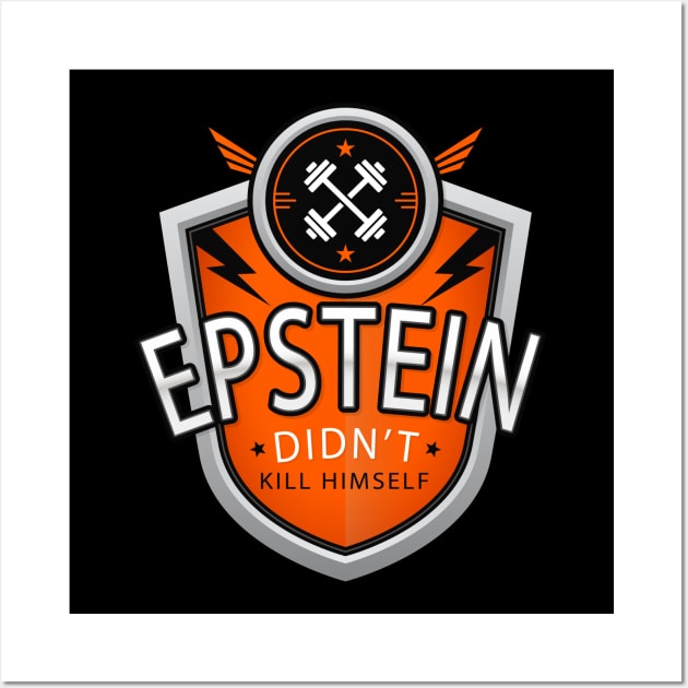 Epstein Didn't Kill Himself Wall Art by takefivetees